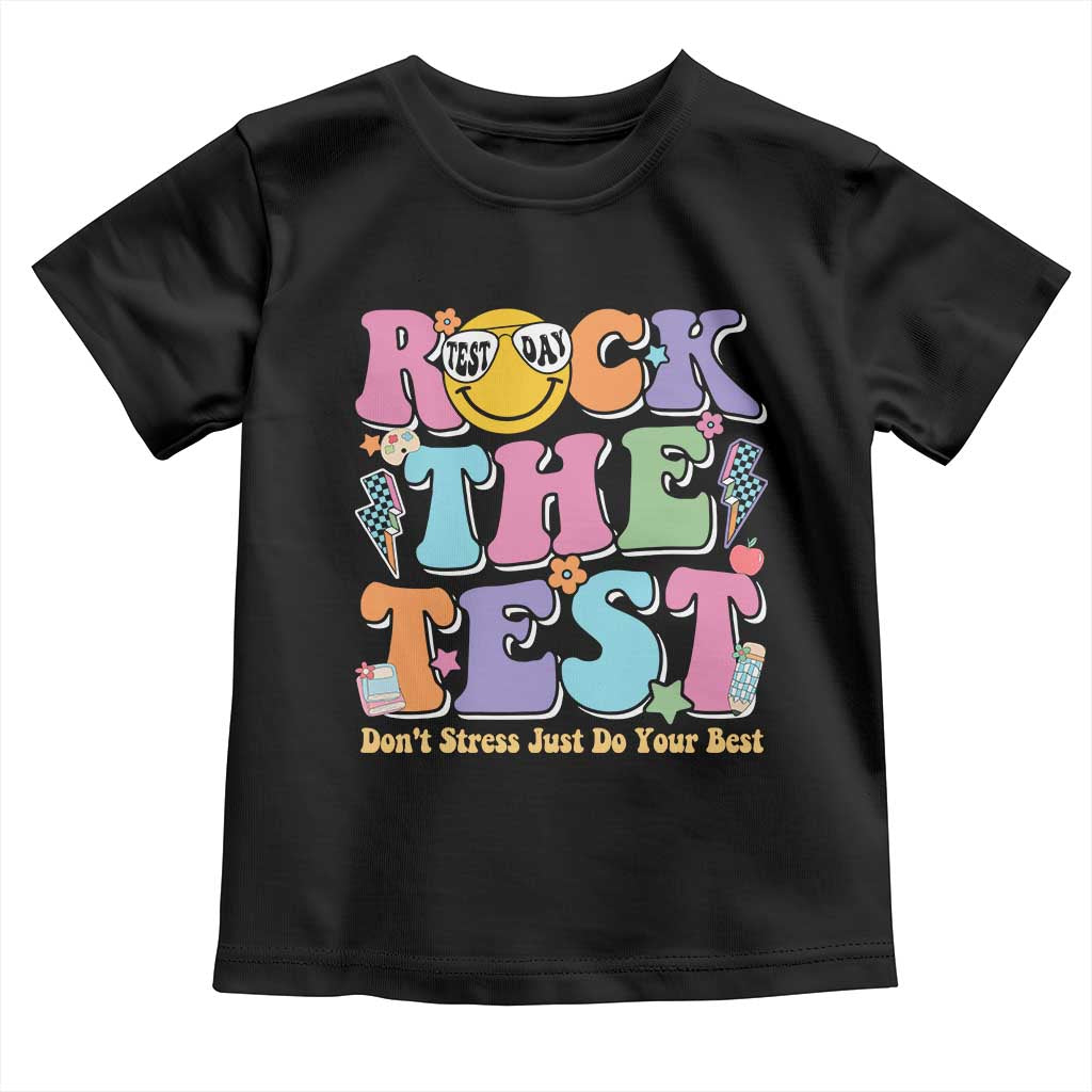 Teacher Test Day Toddler T Shirt Rock The Test Dont Stress Just Do Your Best Cute Groovy TS10 Black Print Your Wear