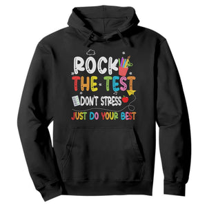 Rock The Test Day Hoodie Teacher Exam Testing Outfit Just Do Your Best TS10 Black Print Your Wear