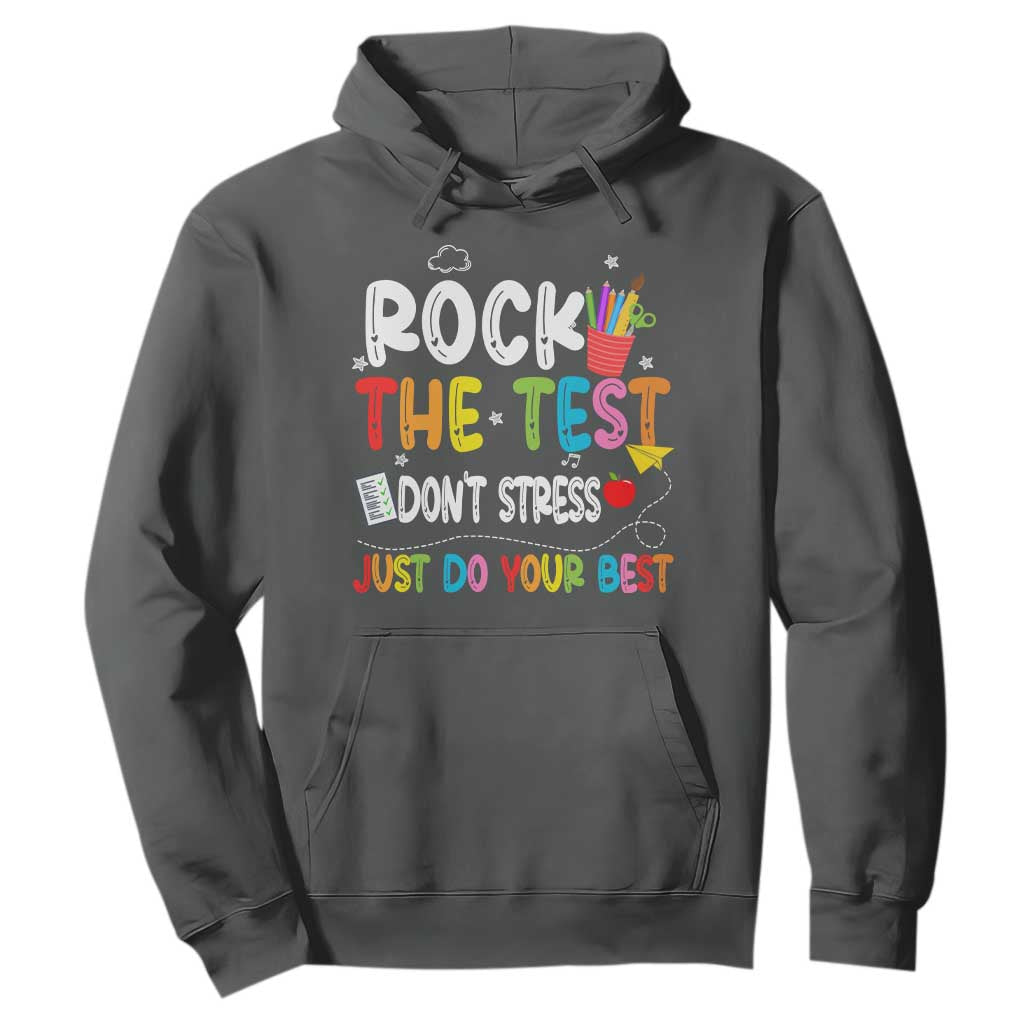 Rock The Test Day Hoodie Teacher Exam Testing Outfit Just Do Your Best TS10 Dark Heather Print Your Wear