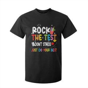 Rock The Test Day T Shirt For Kid Teacher Exam Testing Outfit Just Do Your Best TS10 Black Print Your Wear