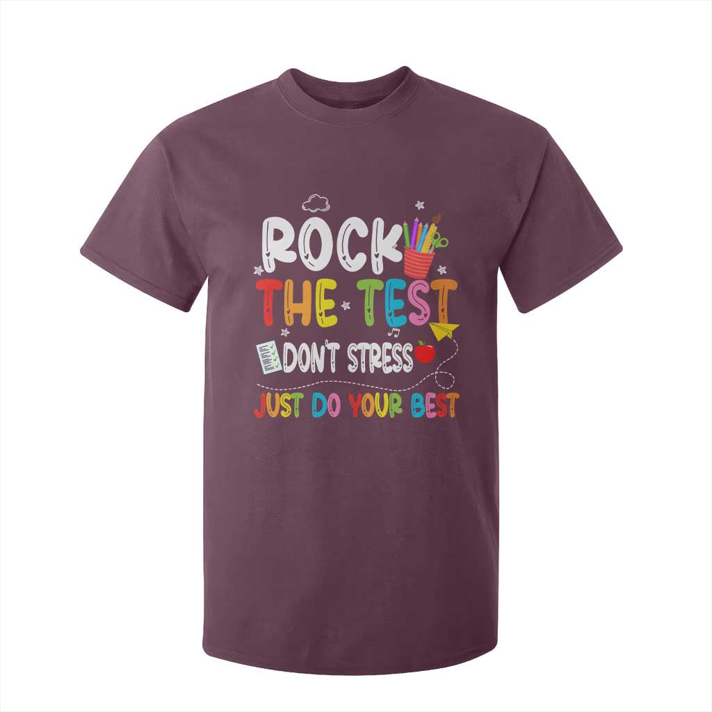 Rock The Test Day T Shirt For Kid Teacher Exam Testing Outfit Just Do Your Best TS10 Maroon Print Your Wear