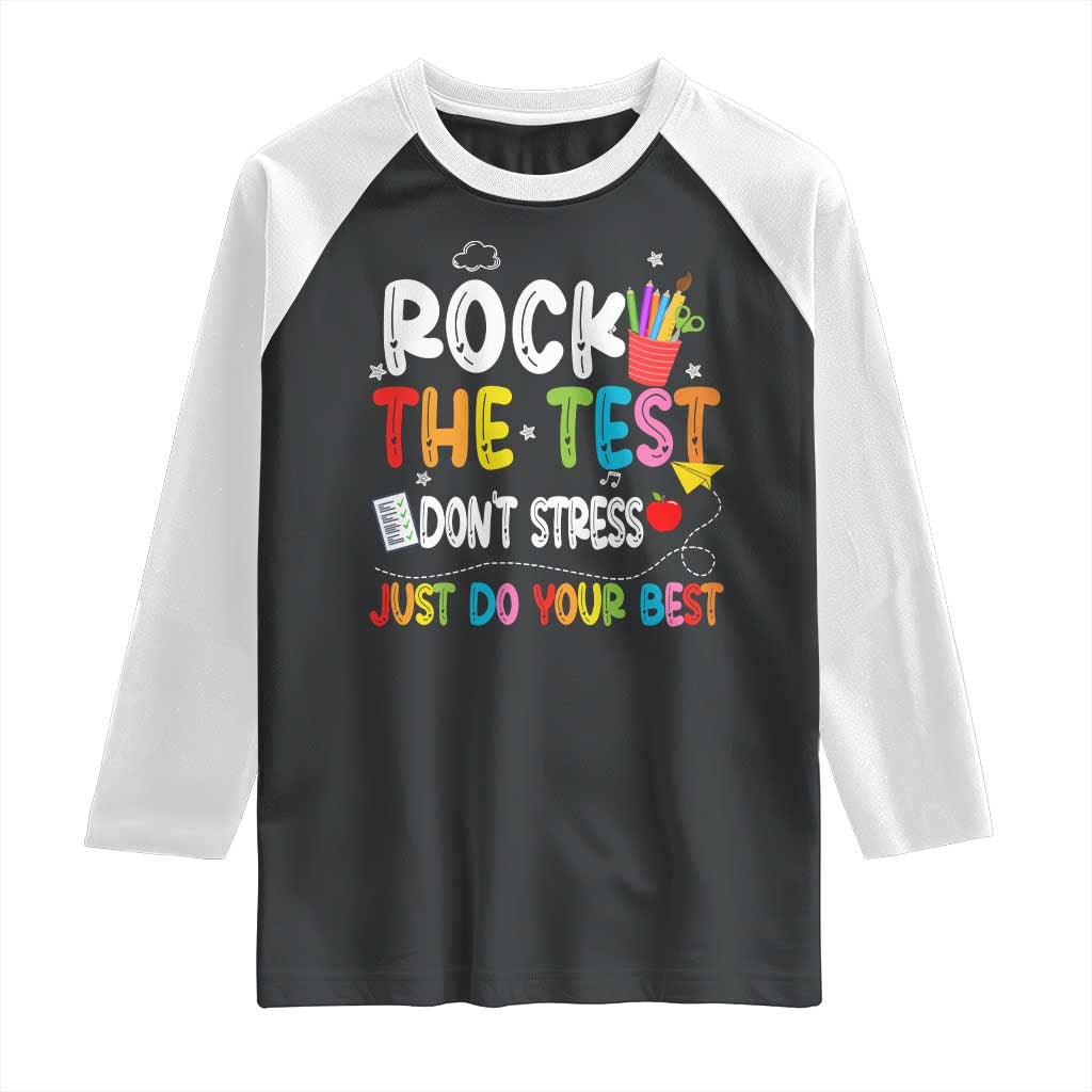 Rock The Test Day Raglan Shirt Teacher Exam Testing Outfit Just Do Your Best TS10 Black White Print Your Wear