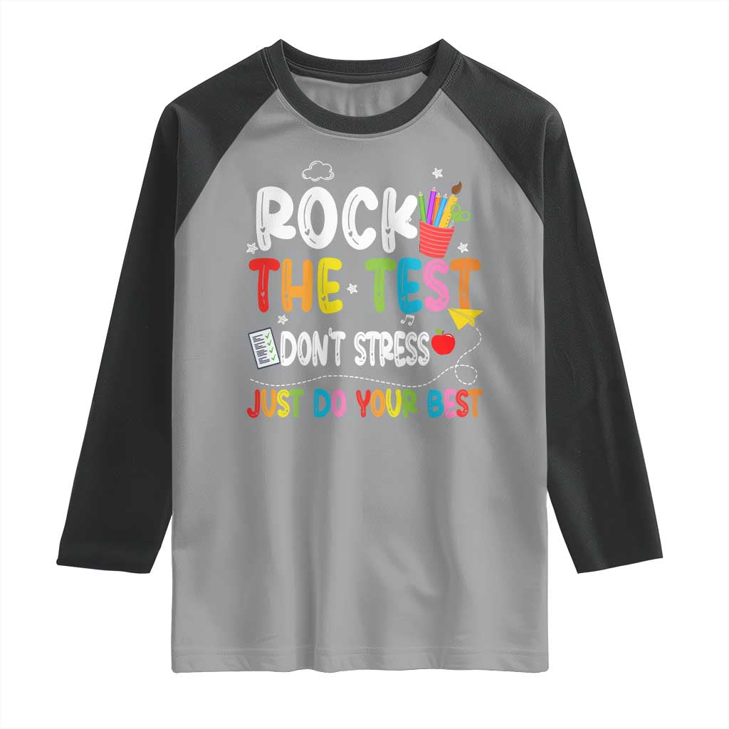 Rock The Test Day Raglan Shirt Teacher Exam Testing Outfit Just Do Your Best TS10 Sport Gray Black Print Your Wear