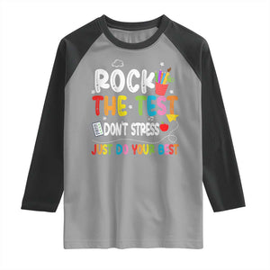Rock The Test Day Raglan Shirt Teacher Exam Testing Outfit Just Do Your Best TS10 Sport Gray Black Print Your Wear