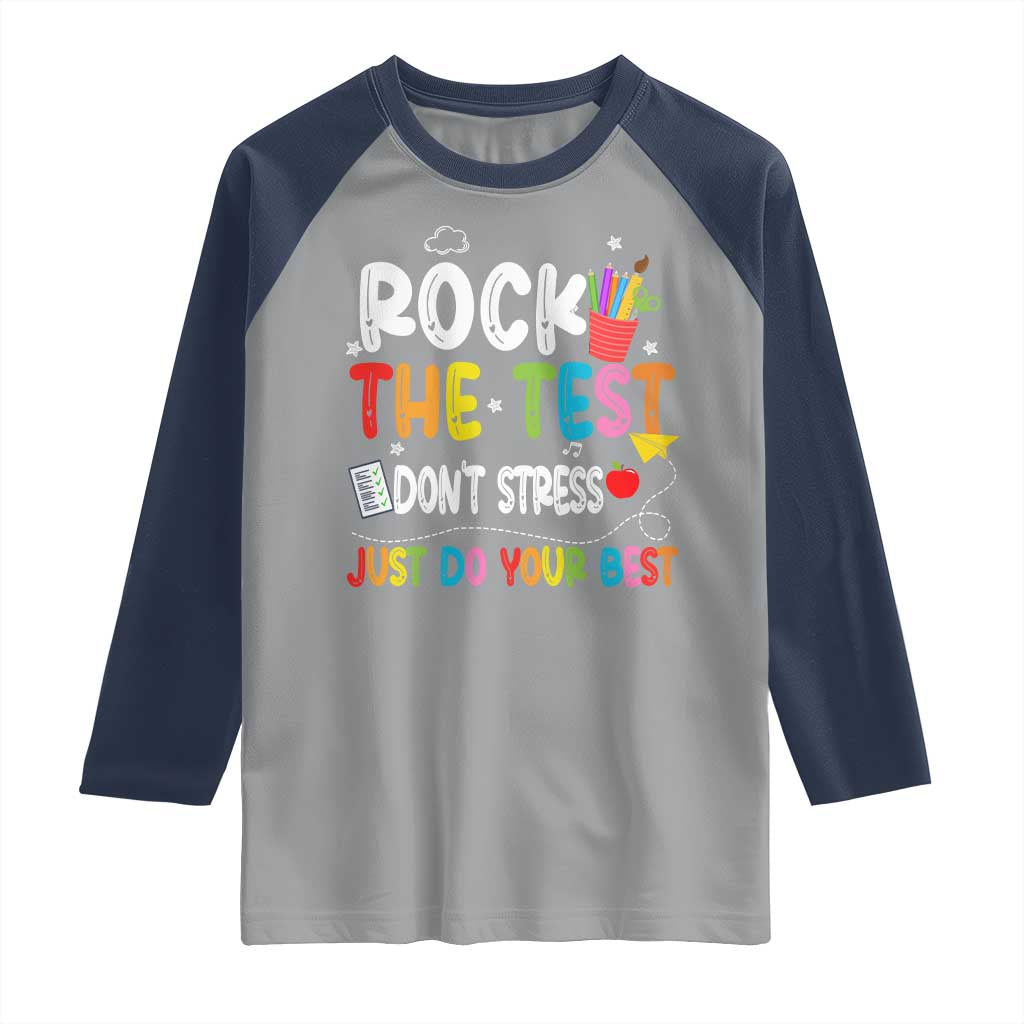 Rock The Test Day Raglan Shirt Teacher Exam Testing Outfit Just Do Your Best TS10 Sport Gray Navy Print Your Wear