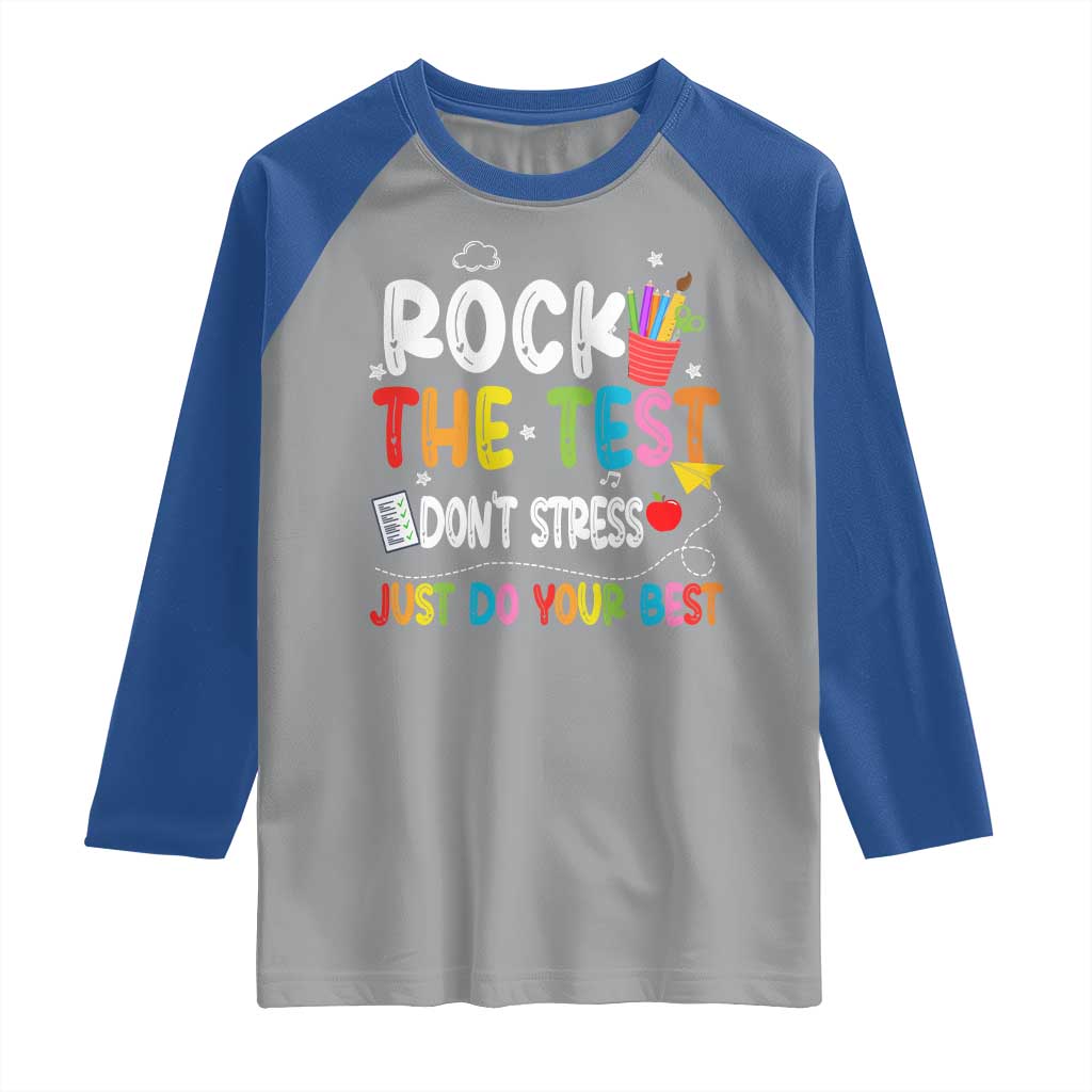 Rock The Test Day Raglan Shirt Teacher Exam Testing Outfit Just Do Your Best TS10 Sport Gray Royal Print Your Wear