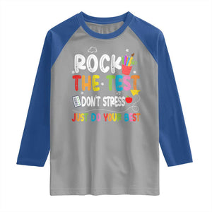 Rock The Test Day Raglan Shirt Teacher Exam Testing Outfit Just Do Your Best TS10 Sport Gray Royal Print Your Wear