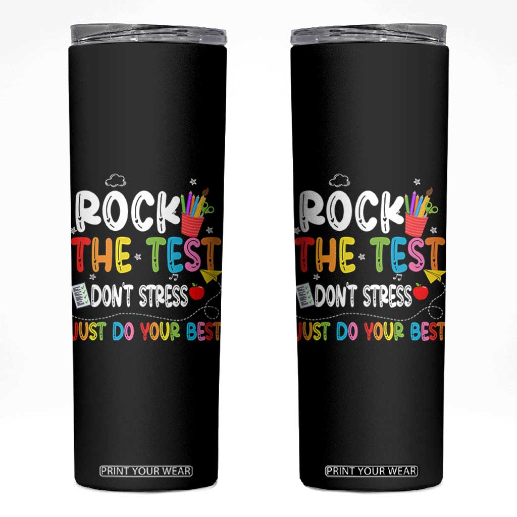 Rock The Test Day Skinny Tumbler Teacher Exam Testing Outfit Just Do Your Best TS10 Black Print Your Wear