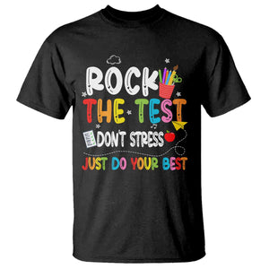 Rock The Test Day T Shirt Teacher Exam Testing Outfit Just Do Your Best TS10 Black Print Your Wear