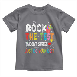 Rock The Test Day Toddler T Shirt Teacher Exam Testing Outfit Just Do Your Best TS10 Charcoal Print Your Wear
