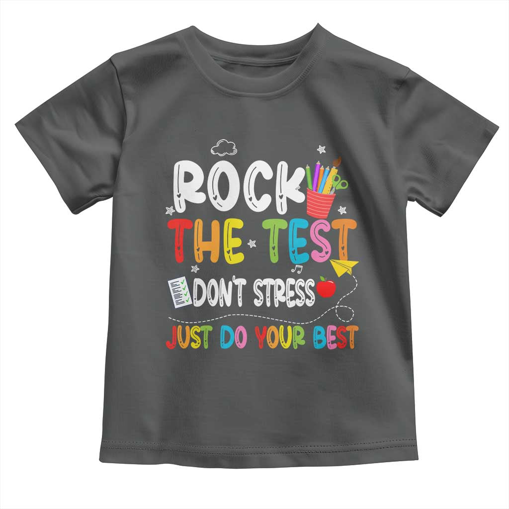 Rock The Test Day Toddler T Shirt Teacher Exam Testing Outfit Just Do Your Best TS10 Dark Heather Print Your Wear