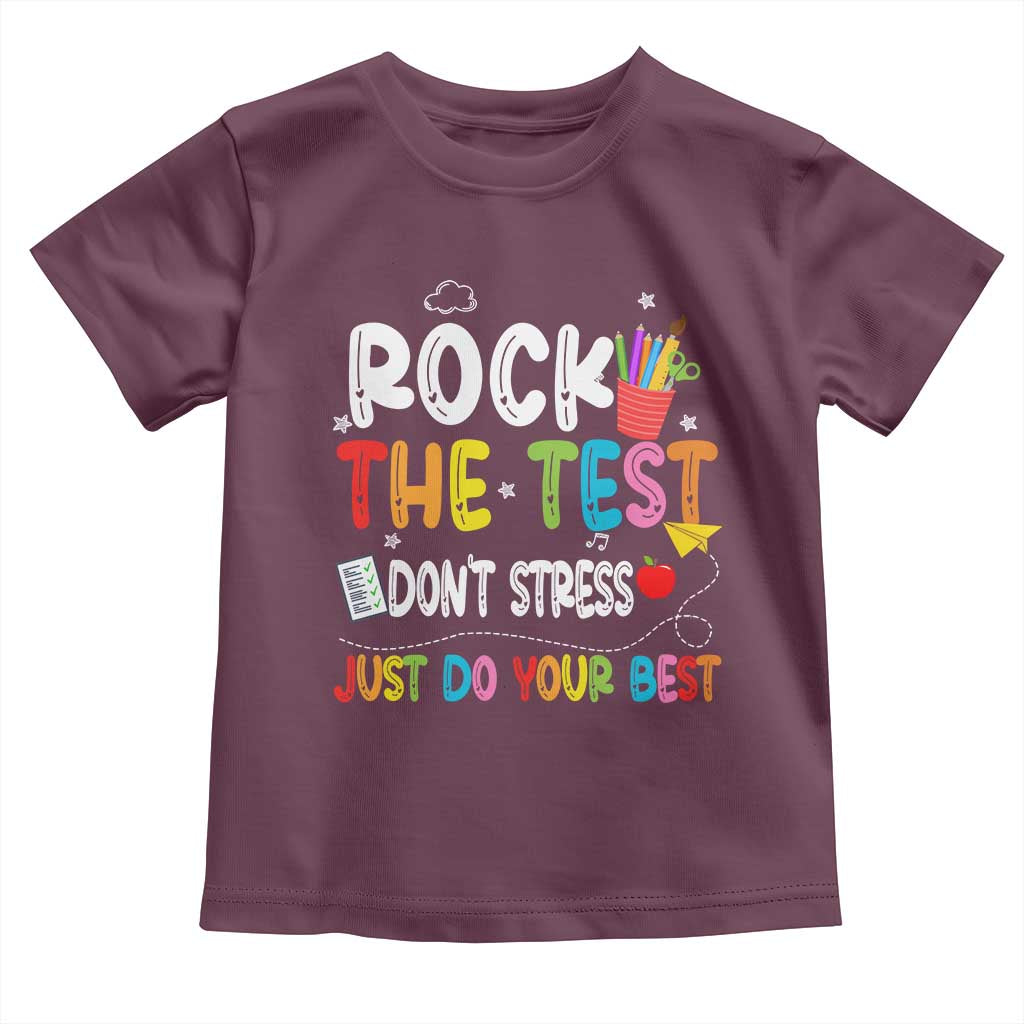 Rock The Test Day Toddler T Shirt Teacher Exam Testing Outfit Just Do Your Best TS10 Maroon Print Your Wear
