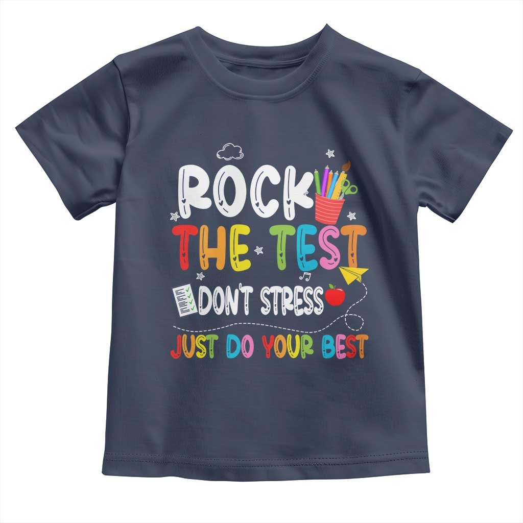 Rock The Test Day Toddler T Shirt Teacher Exam Testing Outfit Just Do Your Best TS10 Navy Print Your Wear
