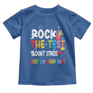 Rock The Test Day Toddler T Shirt Teacher Exam Testing Outfit Just Do Your Best TS10 Royal Blue Print Your Wear