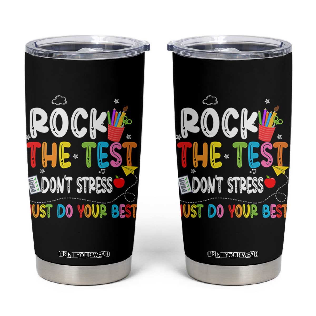Rock The Test Day Tumbler Cup Teacher Exam Testing Outfit Just Do Your Best TS10 Black Print Your Wear