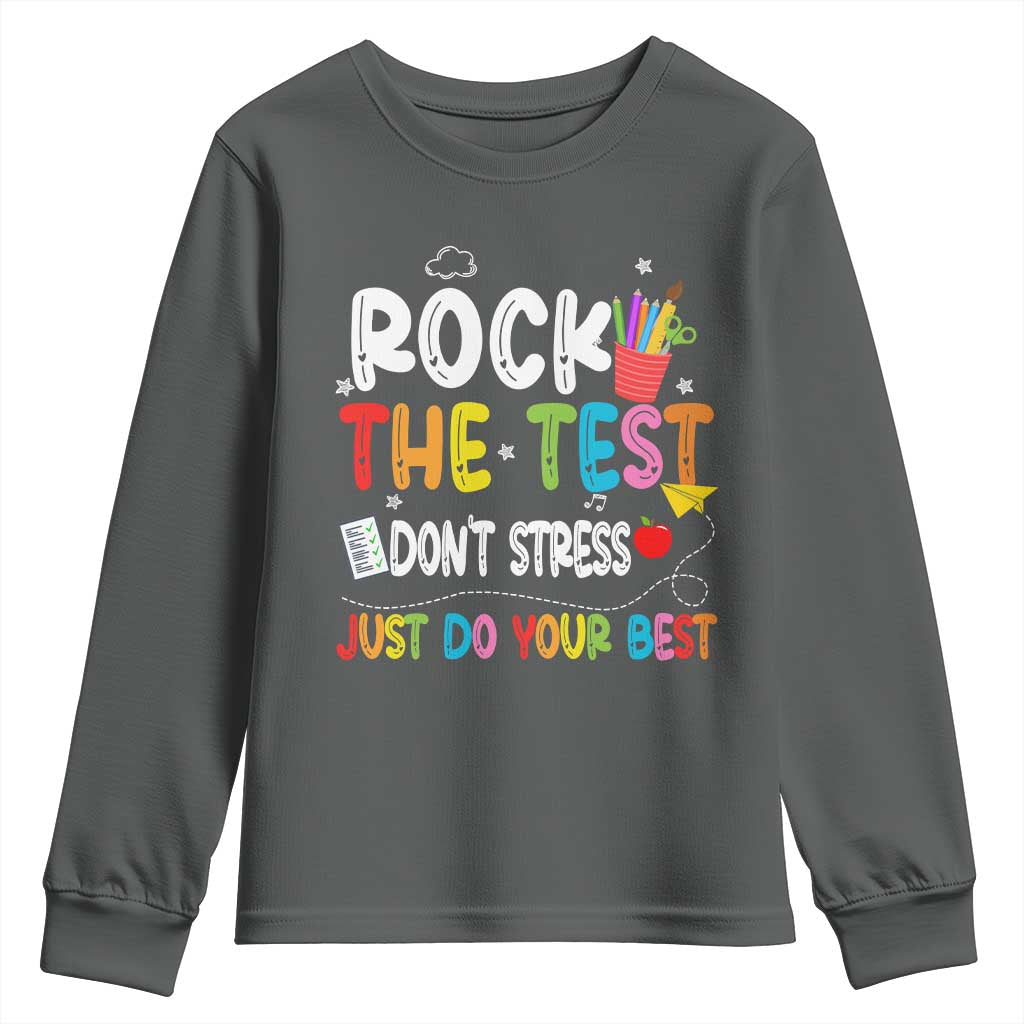 Rock The Test Day Youth Sweatshirt Teacher Exam Testing Outfit Just Do Your Best TS10 Dark Heather Print Your Wear
