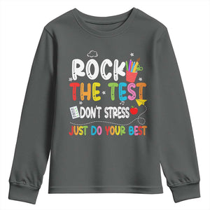 Rock The Test Day Youth Sweatshirt Teacher Exam Testing Outfit Just Do Your Best TS10 Dark Heather Print Your Wear