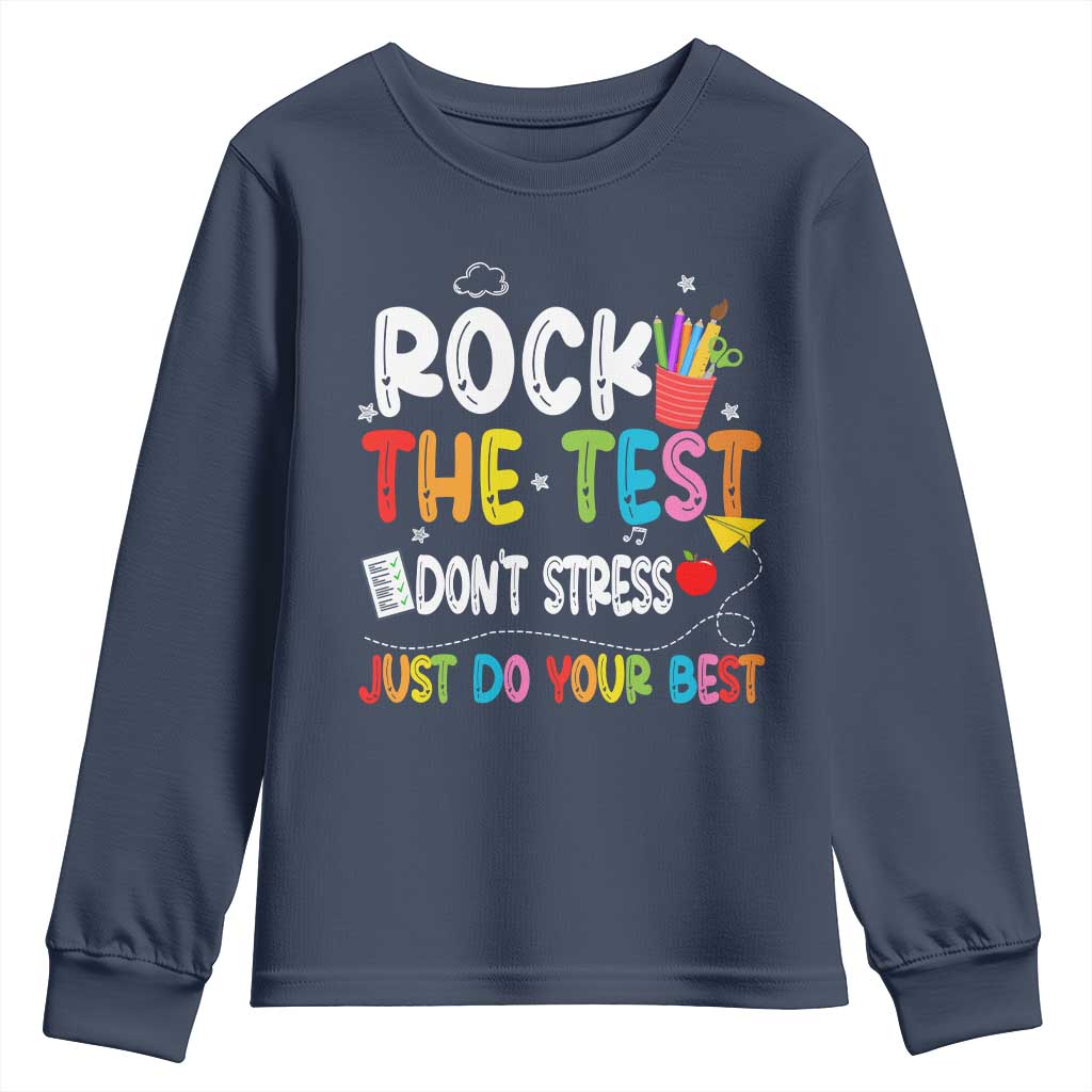 Rock The Test Day Youth Sweatshirt Teacher Exam Testing Outfit Just Do Your Best TS10 Navy Print Your Wear