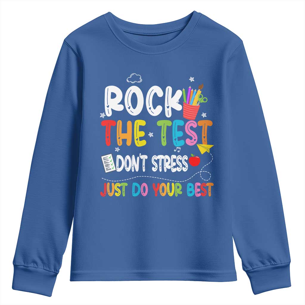 Rock The Test Day Youth Sweatshirt Teacher Exam Testing Outfit Just Do Your Best TS10 Royal Blue Print Your Wear