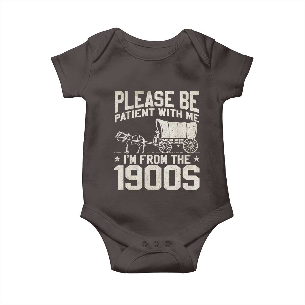 Please Be Patient I'm From the 1900s Baby Onesie Funny Western Meme Vintage 90s Country TS10 Dark Chocolate Print Your Wear