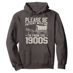 Please Be Patient I'm From the 1900s Hoodie Funny Western Meme Vintage 90s Country TS10 Dark Chocolate Print Your Wear
