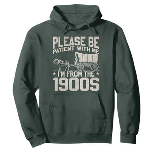 Please Be Patient I'm From the 1900s Hoodie Funny Western Meme Vintage 90s Country TS10 Dark Forest Green Print Your Wear