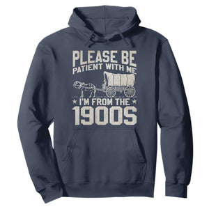 Please Be Patient I'm From the 1900s Hoodie Funny Western Meme Vintage 90s Country TS10 Navy Print Your Wear