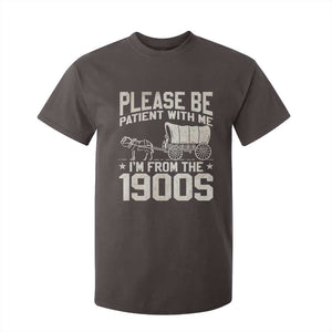 Please Be Patient I'm From the 1900s T Shirt For Kid Funny Western Meme Vintage 90s Country TS10 Dark Chocolate Print Your Wear