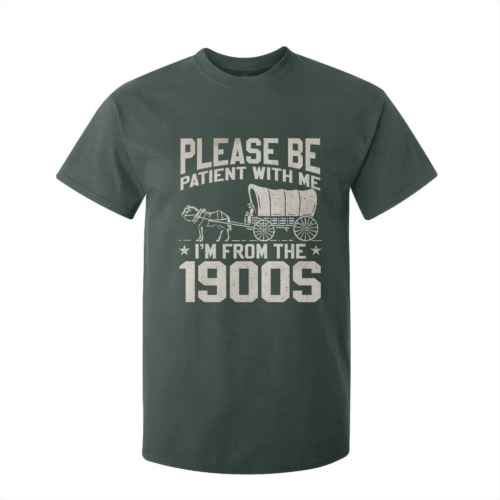 Please Be Patient I'm From the 1900s T Shirt For Kid Funny Western Meme Vintage 90s Country TS10 Dark Forest Green Print Your Wear