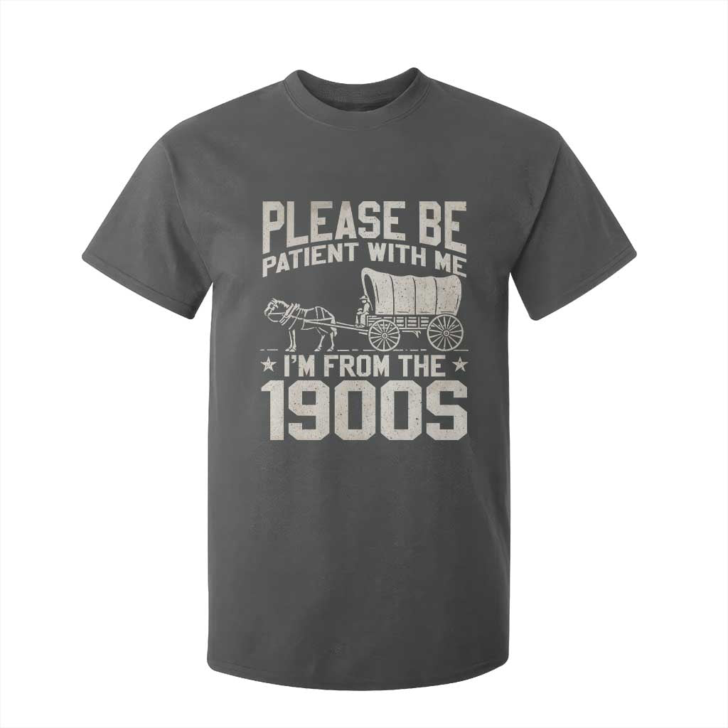 Please Be Patient I'm From the 1900s T Shirt For Kid Funny Western Meme Vintage 90s Country TS10 Dark Heather Print Your Wear