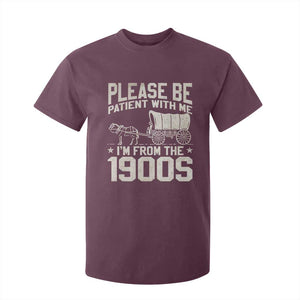 Please Be Patient I'm From the 1900s T Shirt For Kid Funny Western Meme Vintage 90s Country TS10 Maroon Print Your Wear