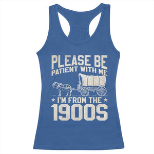 Please Be Patient I'm From the 1900s Racerback Tank Top Funny Western Meme Vintage 90s Country TS10 Royal Blue Print Your Wear