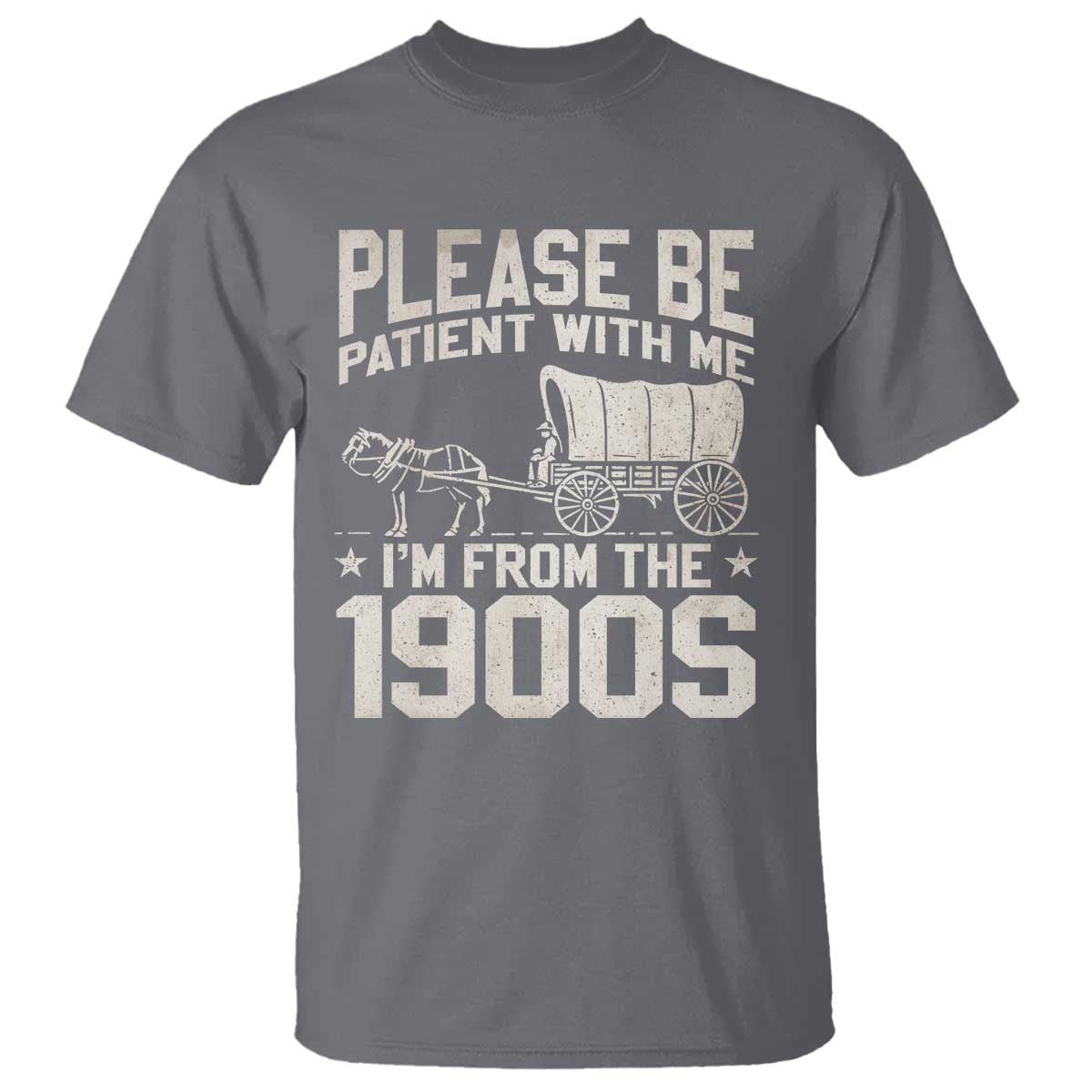Please Be Patient I'm From the 1900s T Shirt Funny Western Meme Vintage 90s Country TS10 Charcoal Print Your Wear