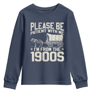Please Be Patient I'm From the 1900s Youth Sweatshirt Funny Western Meme Vintage 90s Country TS10 Navy Print Your Wear