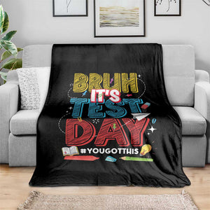 Bruh Test Day Throw Blanket You Got This Testing Motivational Teacher TS10 Print Your Wear