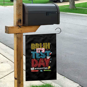 Bruh Test Day Garden Flag You Got This Testing Motivational Teacher TS10 Print Your Wear