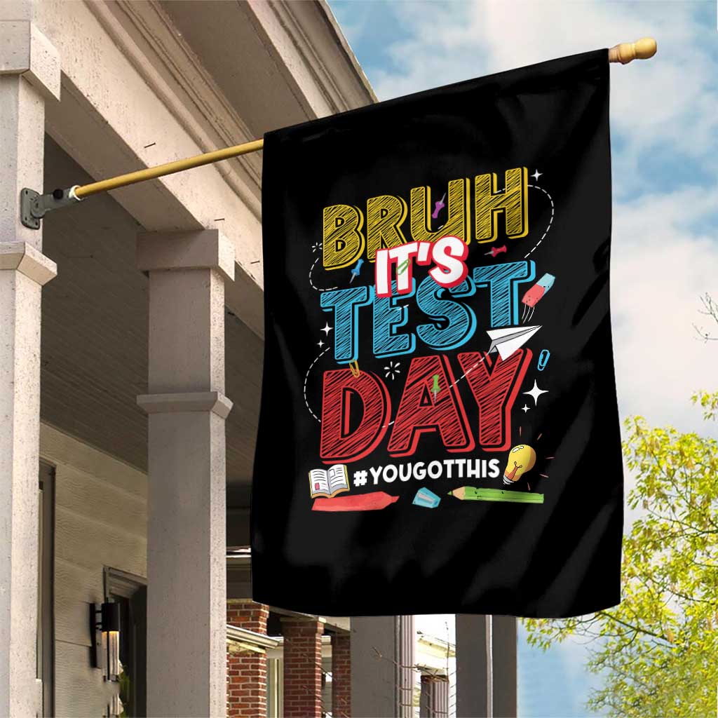 Bruh Test Day Garden Flag You Got This Testing Motivational Teacher TS10 Print Your Wear