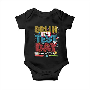 Bruh Test Day Baby Onesie You Got This Testing Motivational Teacher TS10 Black Print Your Wear