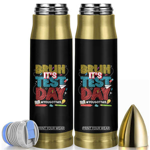 Bruh Test Day Bullet Tumbler You Got This Testing Motivational Teacher TS10 Black Print Your Wear