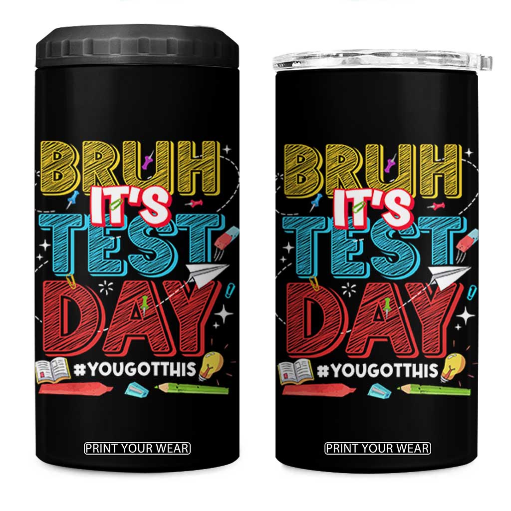 Bruh Test Day 4 in 1 Can Cooler Tumbler You Got This Testing Motivational Teacher TS10 One Size: 16 oz Black Print Your Wear