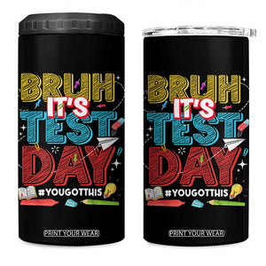 Bruh Test Day 4 in 1 Can Cooler Tumbler You Got This Testing Motivational Teacher TS10 One Size: 16 oz Black Print Your Wear