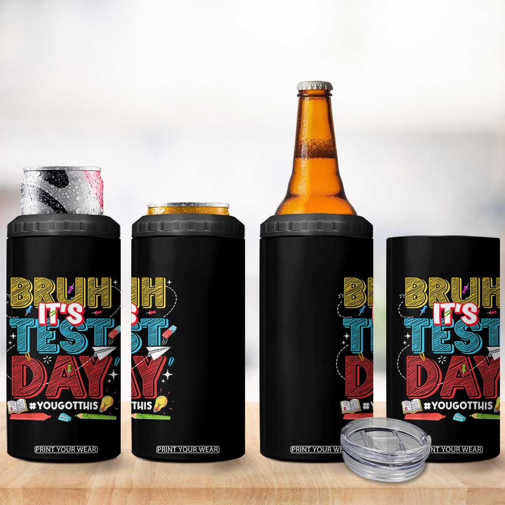 Bruh Test Day 4 in 1 Can Cooler Tumbler You Got This Testing Motivational Teacher TS10 Print Your Wear