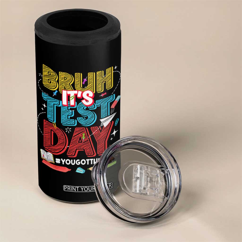Bruh Test Day 4 in 1 Can Cooler Tumbler You Got This Testing Motivational Teacher TS10 Print Your Wear