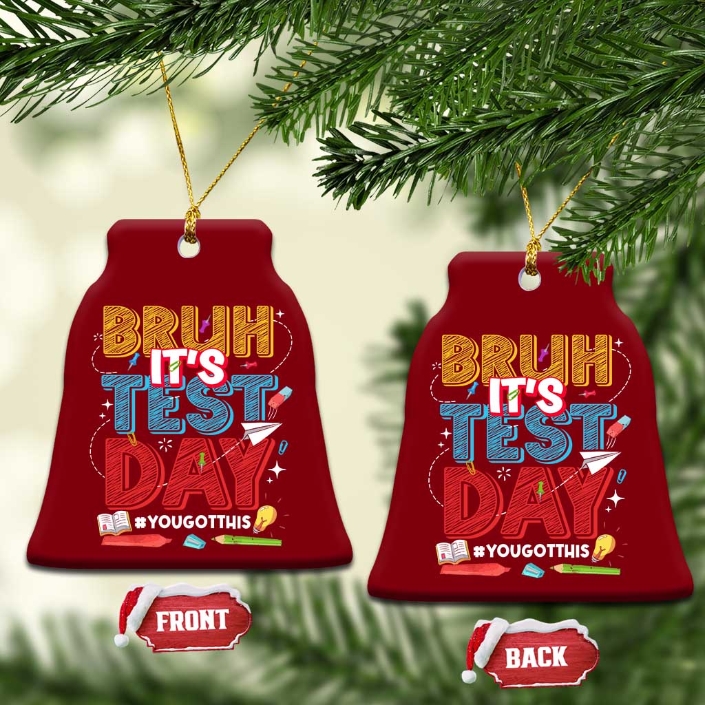 Bruh Test Day Ceramic Ornament You Got This Testing Motivational Teacher TS10 Print Your Wear