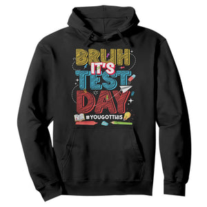 Bruh Test Day Hoodie You Got This Testing Motivational Teacher TS10 Black Print Your Wear