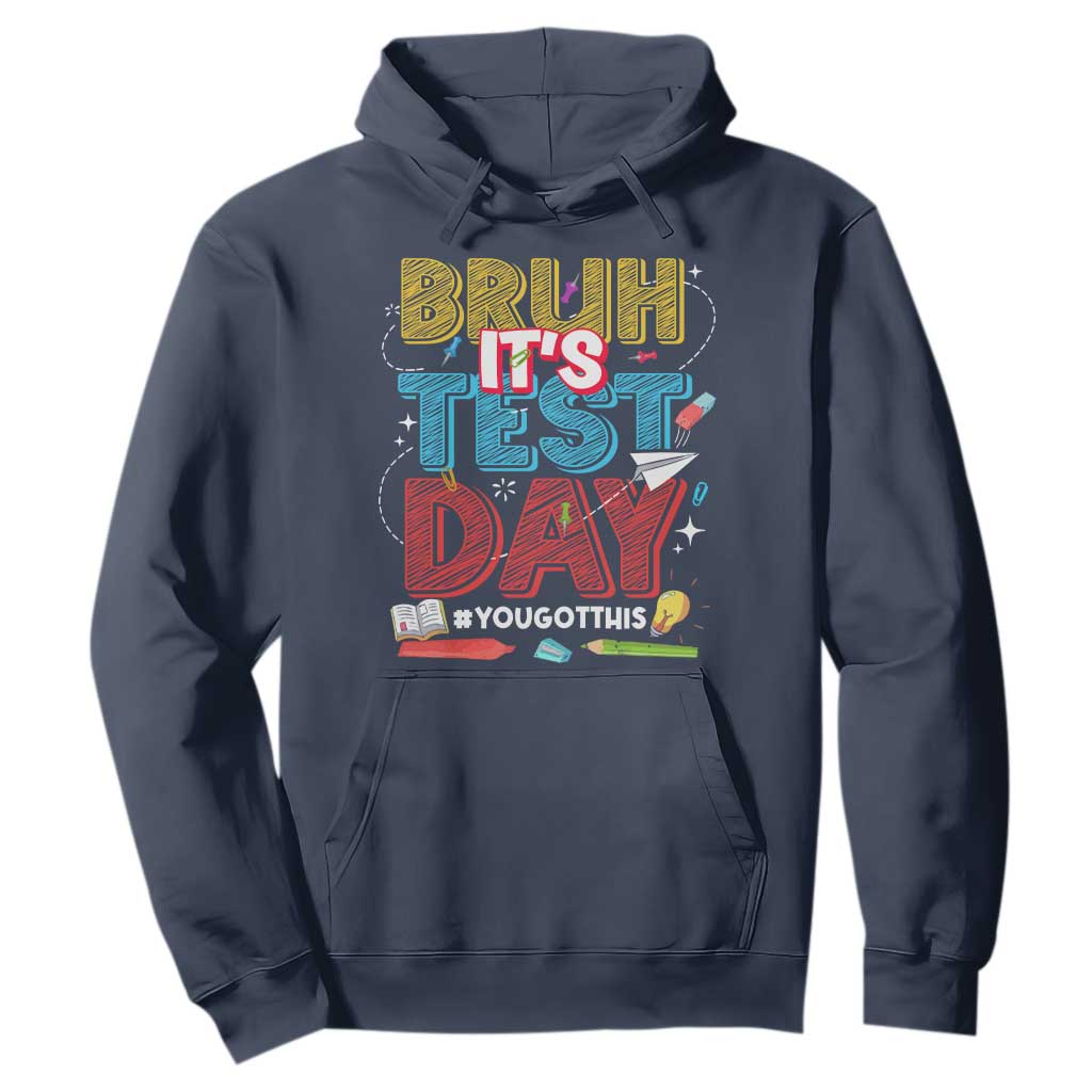Bruh Test Day Hoodie You Got This Testing Motivational Teacher TS10 Navy Print Your Wear