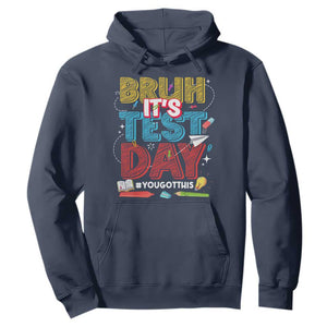 Bruh Test Day Hoodie You Got This Testing Motivational Teacher TS10 Navy Print Your Wear