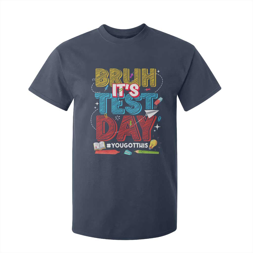 Bruh Test Day T Shirt For Kid You Got This Testing Motivational Teacher TS10 Navy Print Your Wear
