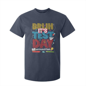 Bruh Test Day T Shirt For Kid You Got This Testing Motivational Teacher TS10 Navy Print Your Wear