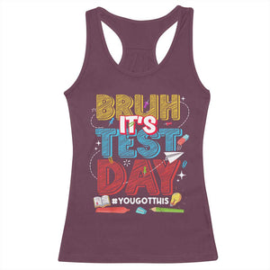 Bruh Test Day Racerback Tank Top You Got This Testing Motivational Teacher TS10 Maroon Print Your Wear